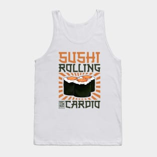 Sushi Rolling is my Cardio - Sushi chef Tank Top